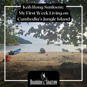 Koh Rong Sanloem: My First Week Living on Cambodia’s Jungle Island