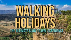 Walking Holidays: The Ultimate Slow Travel Experience